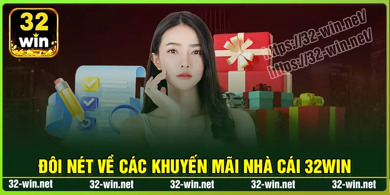 Đôi nét về các khuyến mãi nhà cái 32win Đôi nét về các khuyến mãi nhà cái 32win