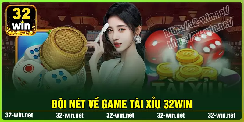 Đôi nét về Tài Xỉu 32win Đôi nét về Tài Xỉu 32win