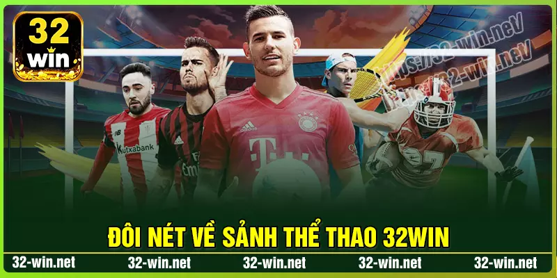 Giới thiệu chung về sảnh Thể Thao 32win Giới thiệu chung về sảnh Thể Thao 32win