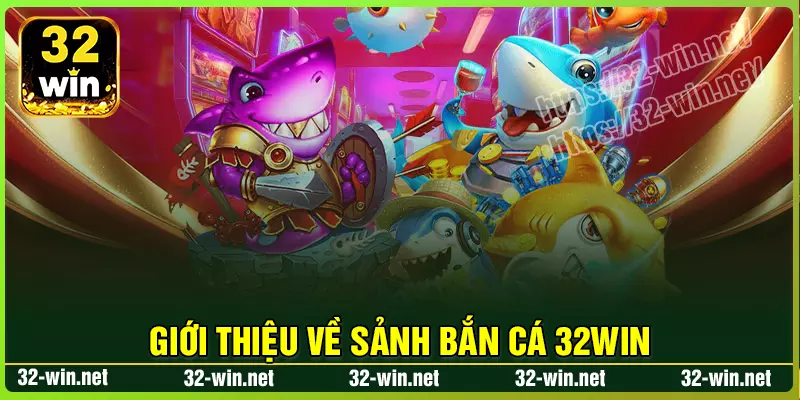 Khám phá sức hút của sân chơi Bắn cá 32win Khám phá sức hút của sân chơi Bắn cá 32win