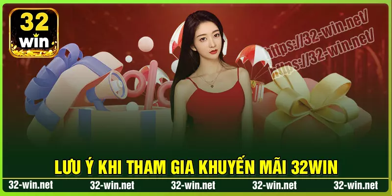 Các lưu ý khi tham gia khuyến mãi 32win cần nắm rõ Các lưu ý khi tham gia khuyến mãi 32win cần nắm rõ