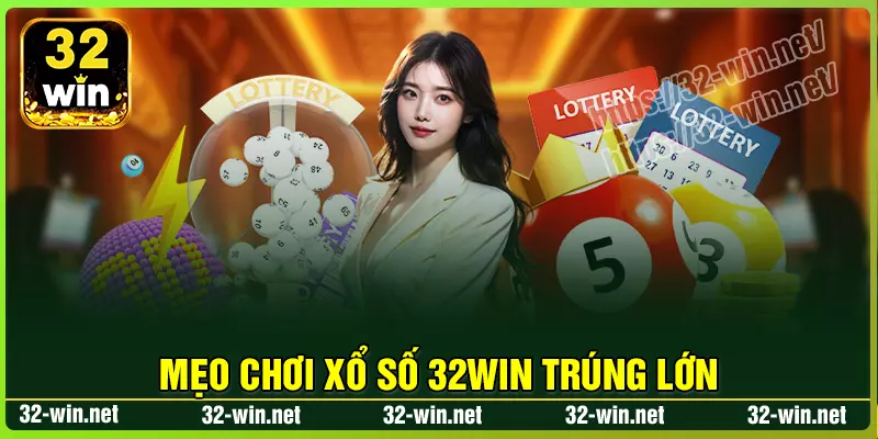 Mẹo hay giúp chơi Xổ Số 32win hiệu quả trúng lớn Mẹo hay giúp chơi Xổ Số 32win hiệu quả trúng lớn