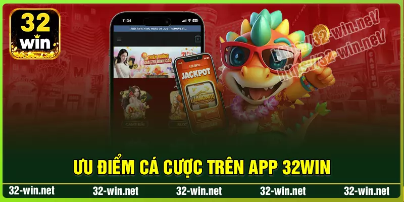 Ưu điểm vượt trội khi cá cược trên App nhà cái 32win Ưu điểm vượt trội khi cá cược trên App nhà cái 32win