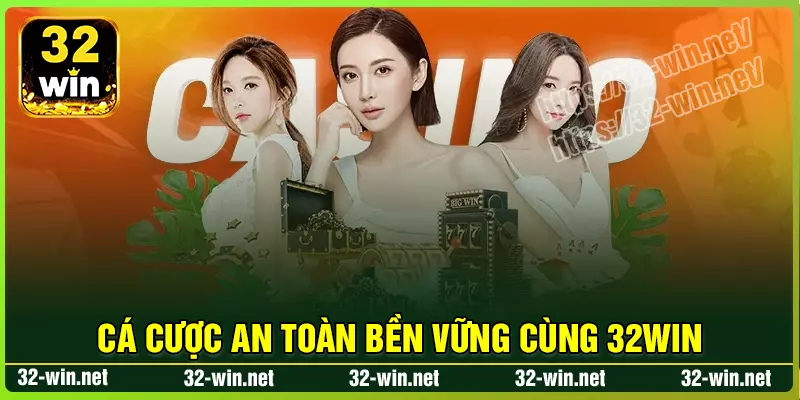 Cá cược an toàn bền vững cùng 32Win Cá cược an toàn bền vững cùng 32Win