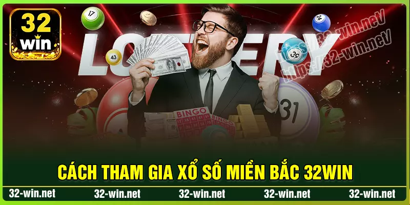 Cách thức tham gia dự thưởng xổ số miền bắc 32win Cách thức tham gia dự thưởng xổ số miền bắc 32win