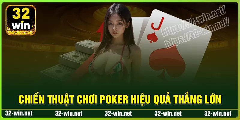 Chiến thuật chơi game poker online hiệu quả thắng lớn Chiến thuật chơi game poker online hiệu quả thắng lớn