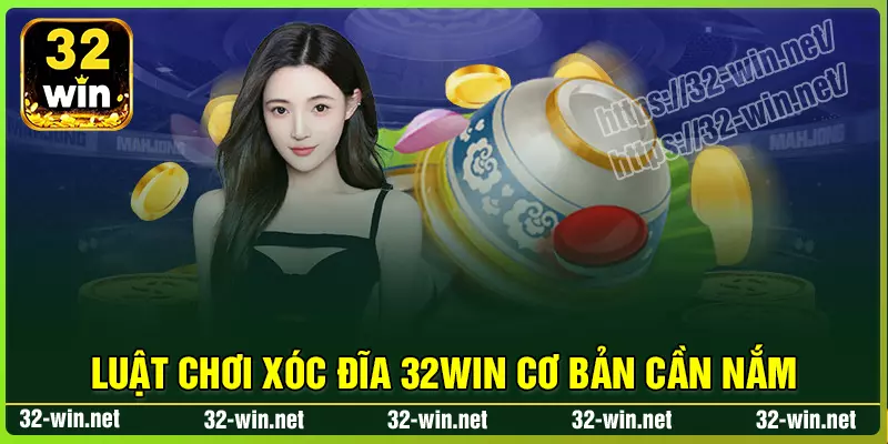 Luật chơi xóc đĩa 32win cơ bản cho tân thủ Luật chơi xóc đĩa 32win cơ bản cho tân thủ