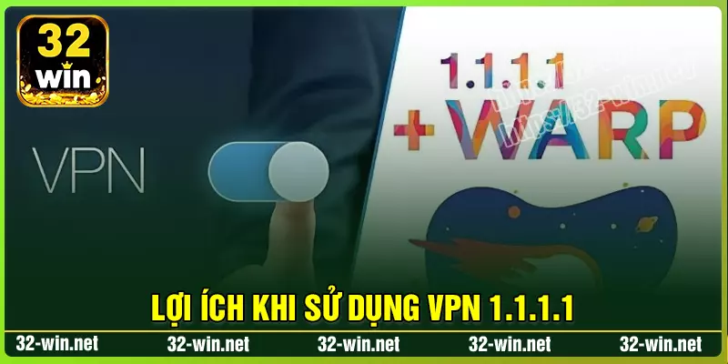 Lợi ích của việc truy cập 32win bằng phần mềm 1.1.1.1 Lợi ích của việc truy cập 32win bằng phần mềm 1.1.1.1