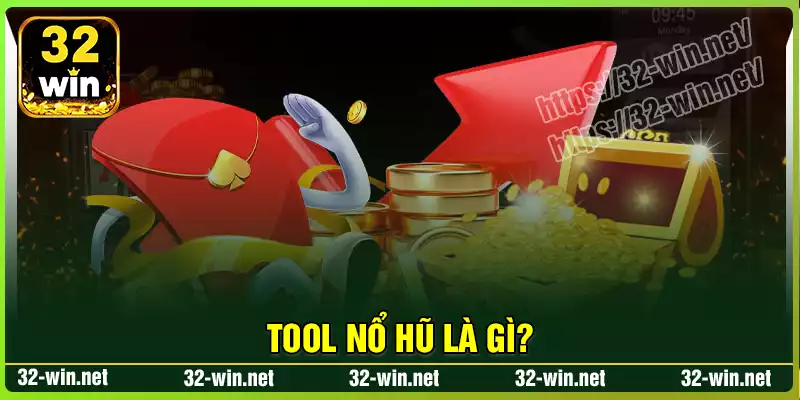 Thế nào là Tool nổ hũ 32Win? Thế nào là Tool nổ hũ 32Win?