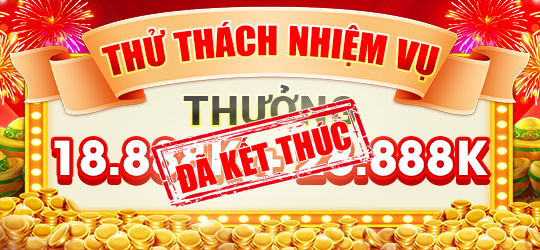 THỬ THÁCH NHIỆM VỤ THƯỞNG 18.888K + 28.888K - SỰ KIỆN ĐẶC BIỆT 5 THỬ THÁCH NHIỆM VỤ THƯỞNG 18.888K + 28.888K - SỰ KIỆN ĐẶC BIỆT 5
