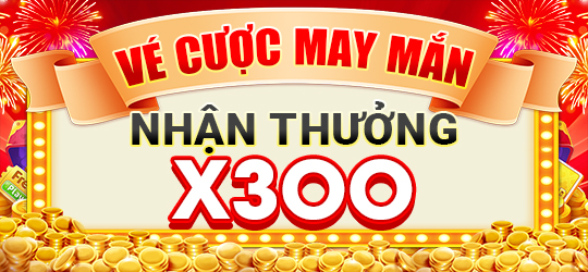 VÉ CƯỢC MAY MẮN THƯỞNG X300 - SỰ KIỆN ĐẶC BIỆT 4 VÉ CƯỢC MAY MẮN THƯỞNG X300 - SỰ KIỆN ĐẶC BIỆT 4